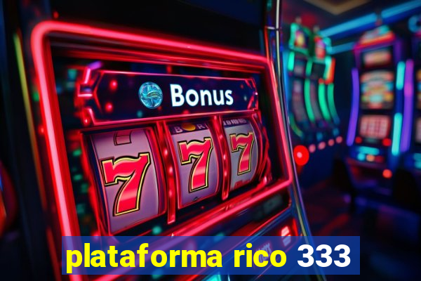 plataforma rico 333